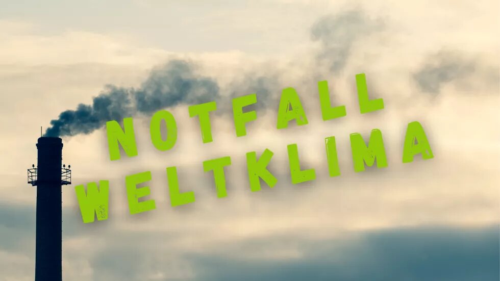 In Grüner Schrift "Notfall Weltklima". Im Hintergrund dampfender Schornstein.