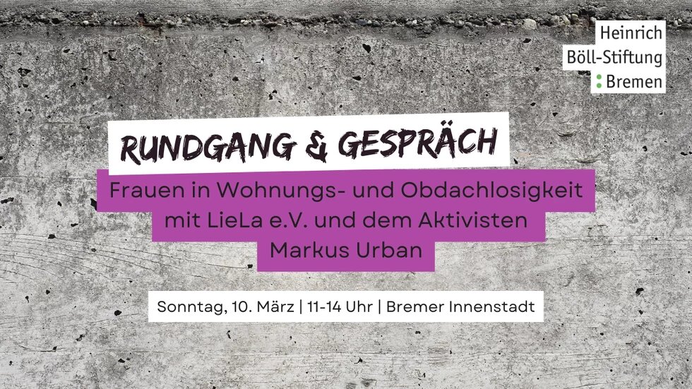 Teaserbild der Veranstaltung, im Hintergrund sieht man eine Mauer, darauf steht: Rundgang und Gespräch: Frauen in Wohnungs- und Obdachlosigkeit mit Liela e.V. und dem Aktivisten Markus Urban