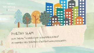 Im Hintergrund sind Grafiken von Bäumen und Hochhäusern, im Vordergrund steht auf einem beigen Banner: Poetry Slam zum Thema "Wohnen und Zusammenleben" im Rahmen des Stadtentwicklungs-Camps